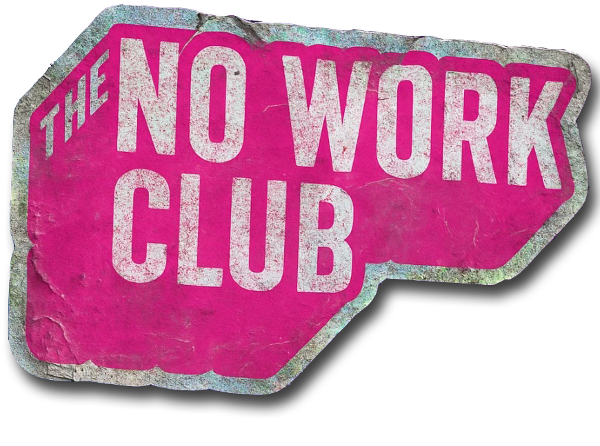 The No Work Club